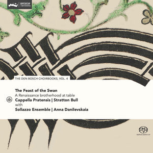 Cappella Pratensis: Feast of the Swan - The Den Bosch Choirbooks vol. 4 (Download)