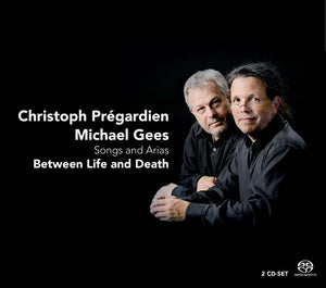 Christoph Prégardien | Michael Gees: Between Life and Death (SACD)
