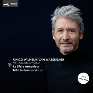 Unico Wilhelm Van Wassenaer: VI Concerti Armonici (Download)
