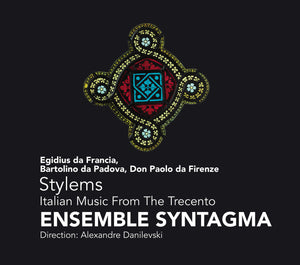Ensemble Syntagma: Stylems - Italian Music From The Trecento (CD)