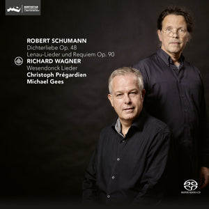 Christoph Prégardien / Michael Gees: Dichterliebe / Lenau-Lieder und Requiem / Wesendonck Lieder (SACD)
